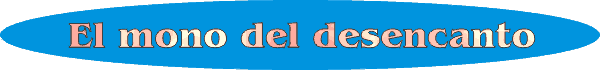 El mono del desencanto